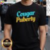 Official Cougar Puberty T-Shirt featuring a bold design, perfect for fans of cougar-themed apparel and wildlife enthusiasts.