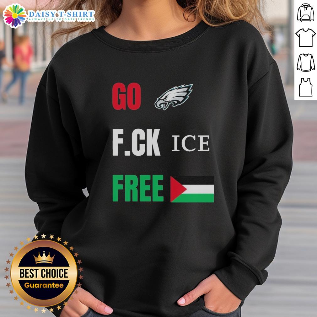 Official Go Birds F.C.K. Ice Free Palestine Flag sweatshirt, featuring Philadelphia Eagles colors and logo.