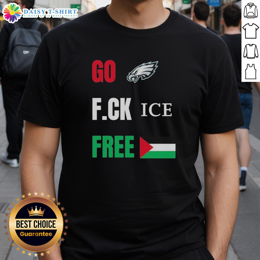 Official Go Birds F.Ck Ice Free Palestine Flag T-Shirt featuring Philadelphia Eagles logo, perfect for fans and activists.