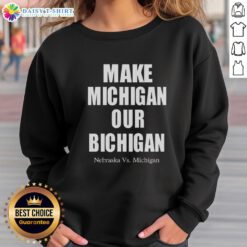 Official Make Michigan Our Bichigan Nebraska vs Michigan sweatshirt featuring bold graphics and a comfortable design.