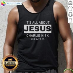 Official RIP Charlie Kirk 1993-2025 tank top featuring 'It's All About Jesus' design, perfect for honoring his legacy.