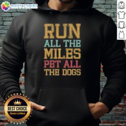 Official Run All The Miles Pet All The Dogs Hoodie in cozy fabric, perfect for dog lovers and outdoor enthusiasts.