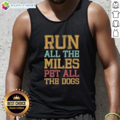 Official Run All The Miles Pet All The Dogs Tank Top featuring a playful design for dog lovers and fitness enthusiasts.