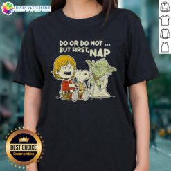 Official Star Wars Do Or Do Not But First Nap Ladies Tee featuring a playful design for fans and comfort lovers.