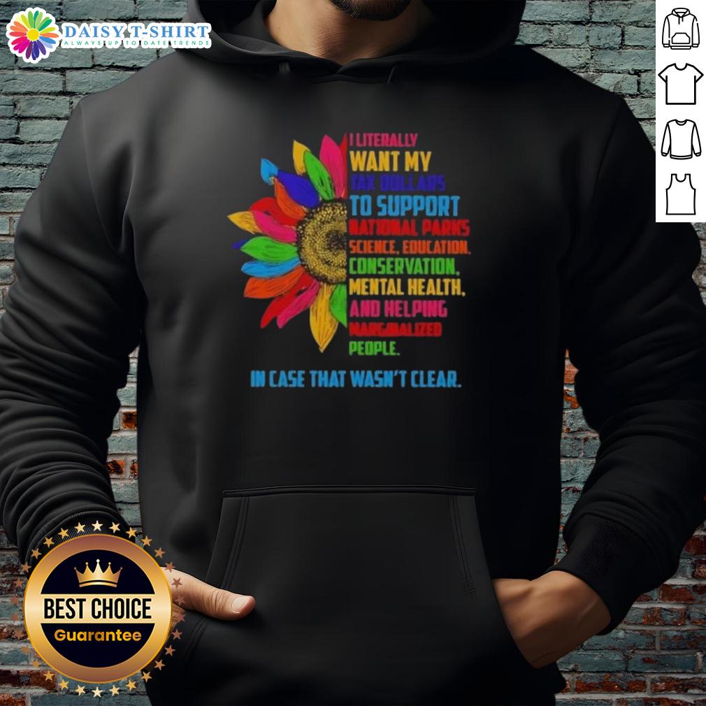 Official Sunflower hoodie featuring 'I Literally Want My Tax Dollars To Support National Parks Science' design.