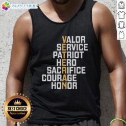 Official Valor Service Patriot Hero Sacrifice Courage Honor Tank Top showcasing military pride and commitment.