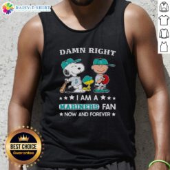 Alt Text: Original Damn Right I Am A Mariners Fan Now And Forever Snoopy and Charlie Brown tank top design for fans.