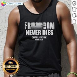 Original Freedom Never Dies Charlie Kirk 1993-2025 tank top featuring bold graphic design, perfect for patriots and supporters.