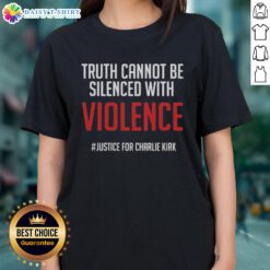 Original Truth Cannot Be Silenced with Violence: Justice for Charlie Kirk Ladies Tee showcasing a bold, empowering message.