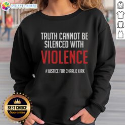Original Truth Cannot Be Silenced With Violence sweatshirt in support of justice for Charlie Kirk.