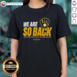 Alt Text: Original 'We Are So Back' Milwaukee Brewers 2025 NL Central Champions Postseason Ladies Tee in vibrant design.