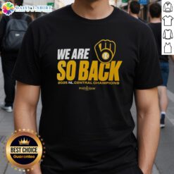2025 NL Central Champions Milwaukee Brewers Postseason T-Shirt featuring 'We Are So Back' design.