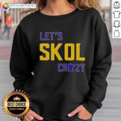 Premium Lets Skol Crazy Minnesota Vikings football sweatshirt showcasing team colors and logo for fans.