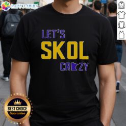 Premium Let'S Skol Crazy Minnesota Vikings Football T-Shirt featuring bold team graphics and vibrant colors.