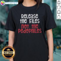 Premium Release The Files Not The Pedophiles Ladies Tee showcasing a stylish design for advocates of transparency and justice.