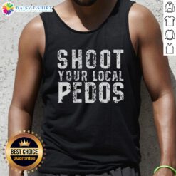 Premium Shoot Your Local Pedos Tank Top featuring bold graphic design, perfect for summer casual wear.