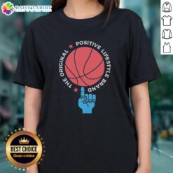 Alt Text: Premium The Original Positive Lifestyle Brand Basketball Ladies Tee featuring a stylish design for women who love basketball.