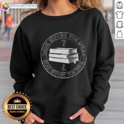 Premium Think Before You Speak Sweatshirt in stylish design, perfect for casual wear and thoughtful expression.