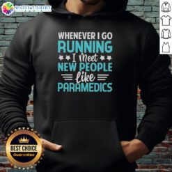 Premium hoodie featuring 'Whenever I Go Running I Meet New People Like Paramedics' design, perfect for active lifestyles.