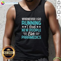 Premium tank top featuring 'Whenever I Go Running I Meet New People Like Paramedics' design, perfect for activewear.