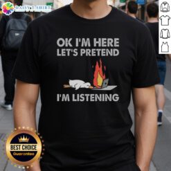 Pretty Duck graphic on 'Ok I'm Here, Let's Pretend I'm Listening' T-Shirt, perfect for casual wear and duck lovers.