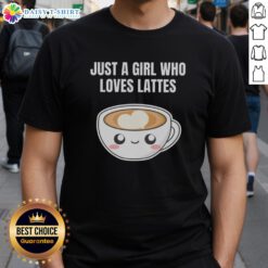 Pretty just a girl who loves lattes coffee espresso caffeine cafe lover kawaii t-shirt design featuring a cute girl with coffee.