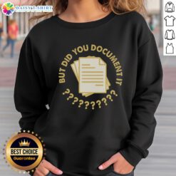 Stylish Top Did You Document It Sweatshirt in cozy fabric, perfect for casual outings and documenting your adventures.