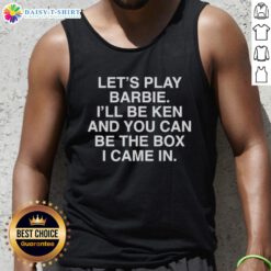 Playful scene featuring a tank top with 'I'll Be Ken, You Can Be The Box I Came In' slogan for Barbie fans.