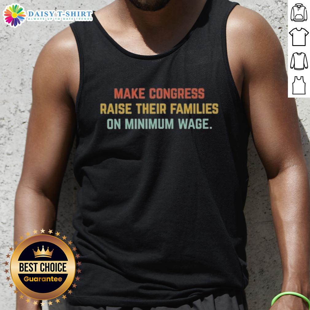 Top Make Congress Raise Their Families on Minimum Wage Tank Top showcasing a bold message for fair wages.