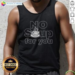 Top No Soup For You Tank Top featuring a humorous quote from Seinfeld, perfect for fans and casual wear.