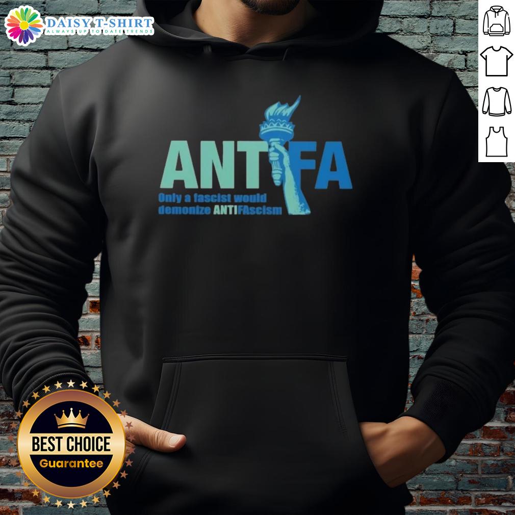 Alt Text: Cute Antifa hoodie design featuring the phrase Only a Fascist Would Demonize Anti-Fascism in bold lettering.