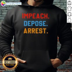 Cozy hoodie featuring 'Cute Impeach Depose Arrest' graphic, perfect for making a statement on political activism.