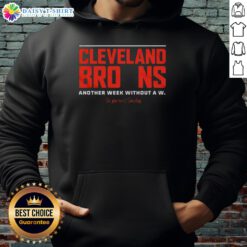 Good Cleveland Browns hoodie: Another week without a W, see you next Sunday. Perfect for fans showing team spirit.