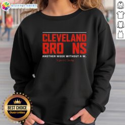 Alt Text: Good Cleveland Browns sweatshirt featuring 'Another Week Without A W' design, perfect for fans supporting their team.