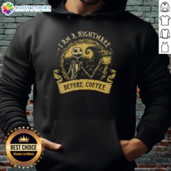 Good I Am A Nightmare Before Coffee hoodie featuring a quirky design perfect for coffee lovers and Halloween enthusiasts.
