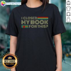 Good I Closed My Book For This Ladies Tee - Stylish women's t-shirt featuring a playful reading quote design.