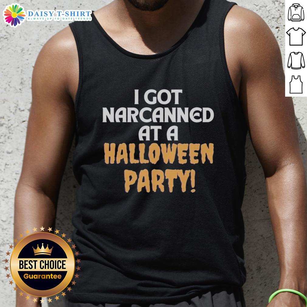 Fun Halloween party tank top featuring the phrase 'Good I Got Narcanned' in bold, colorful letters for a festive look.