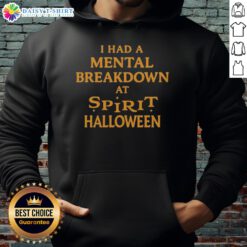 Good I Had A Mental Breakdown At A Spirit Halloween hoodie displayed on a model, showcasing unique Halloween fashion.