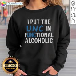 Good I Put The UNC In Functional Alcoholic Sweatshirt in navy blue, showcasing a humorous design for UNC fans.