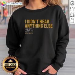 Alt Text: Brice Turang wearing a Milwaukee Brewers signature sweatshirt with I Didn't Hear Anything Else slogan.