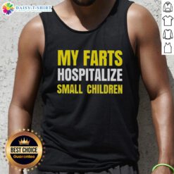 Funny tank top featuring 'Good My Farts Hospitalize Small Children' slogan, perfect for humor lovers and unique fashion.