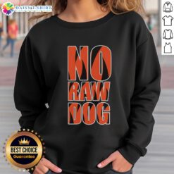 Cincinnati Bengals sweatshirt featuring 'Good No Raw Dog' design, perfect for fans to show team spirit.
