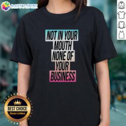 Good Not In Your Mouth None Of Your Business Trans Flag Ladies Tee featuring a vibrant trans pride flag design.