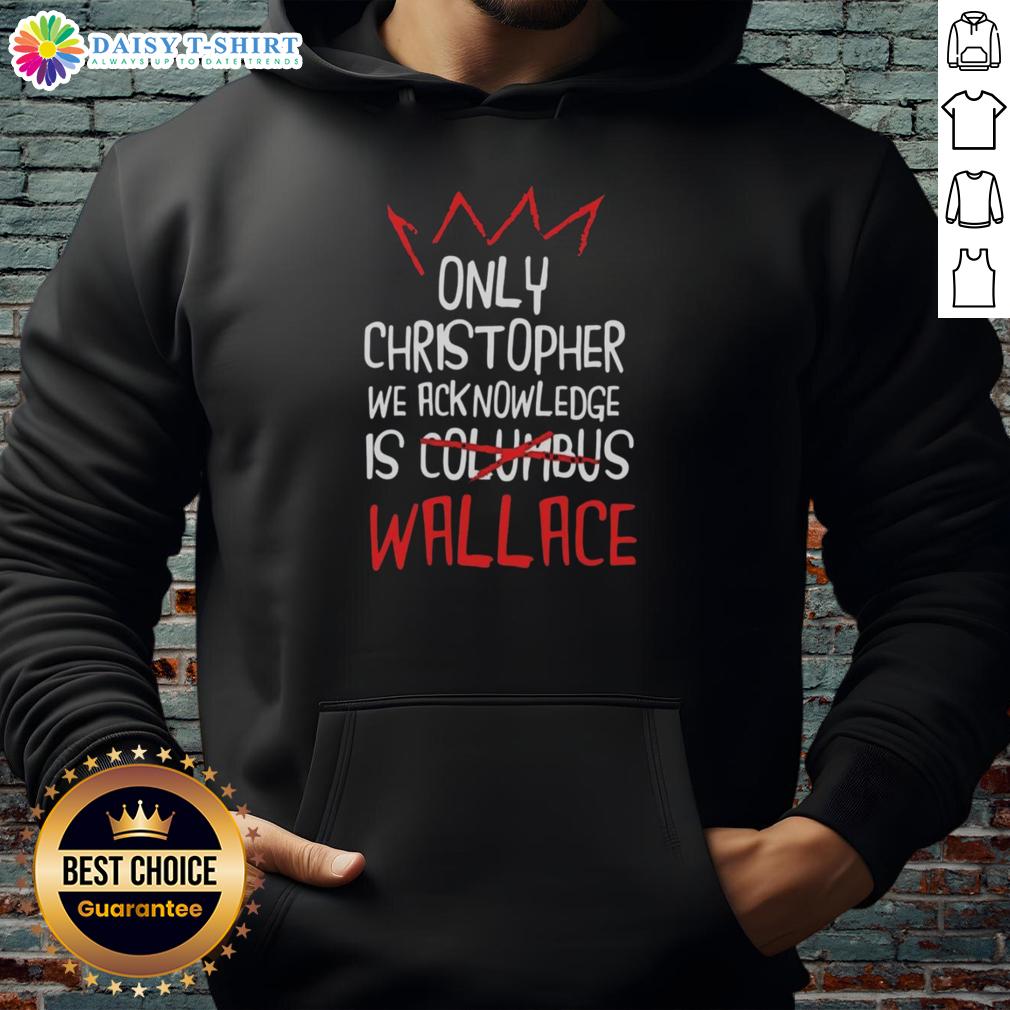 Alt Text: Good Only Christopher We Acknowledge Is Wallace Hoodie in stylish design, perfect for casual outfits and fan wear.