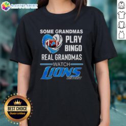 Good Some Grandmas Play Bingo, Real Grandmas Watch Detroit Lions Football NFL Ladies Tee in vibrant colors.