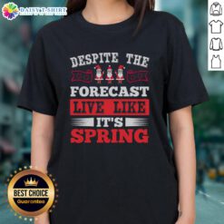 Happy Despite The Forecast Spring Christmas Ladies Tee featuring a cheerful design perfect for festive spring celebrations.