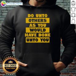 Happy Do Unto Others As You Would Have Done Unto You Hoodie in vibrant colors, promoting kindness and positivity.