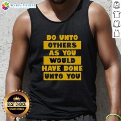 Alt Text: Happy Do Unto Others As You Would Have Done Unto You tank top in vibrant colors, perfect for spreading positivity.