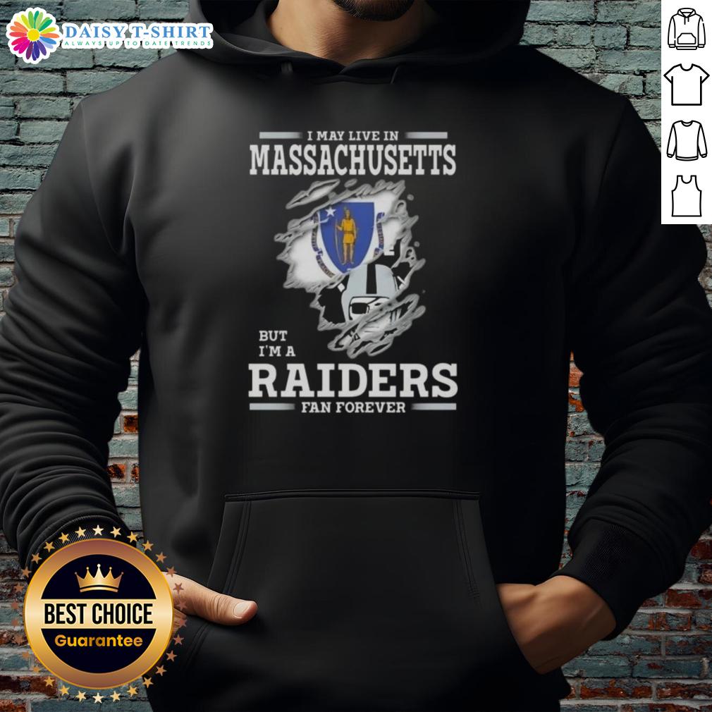 Hot I May Live In Massachusetts But I'm A Raiders Fan Forever Hoodie in black, showcasing team pride and cozy style.