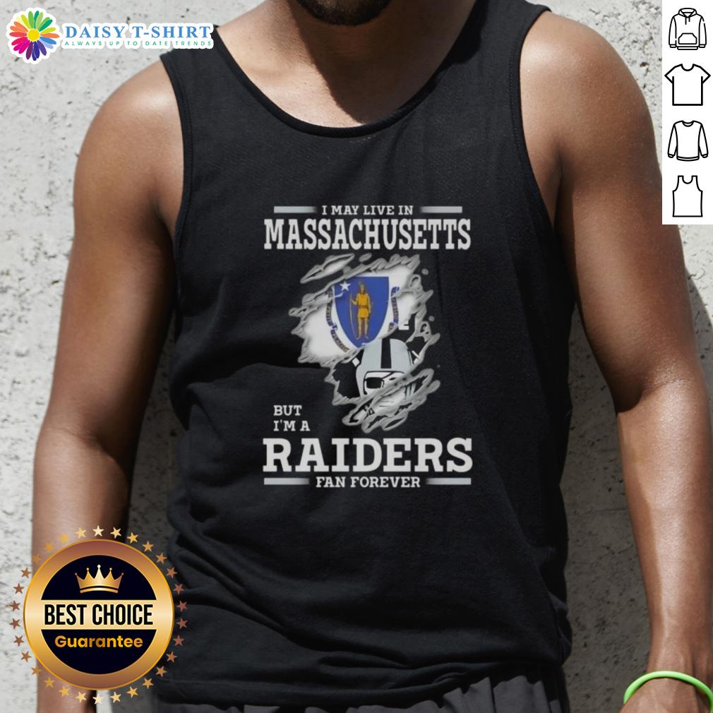 Hot I May Live In Massachusetts But I'm A Raiders Fan Forever Tank Top featuring team colors and stylish design.
